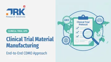 Clinical Trial Material Manufacturing: End-to-End CDMO Approach