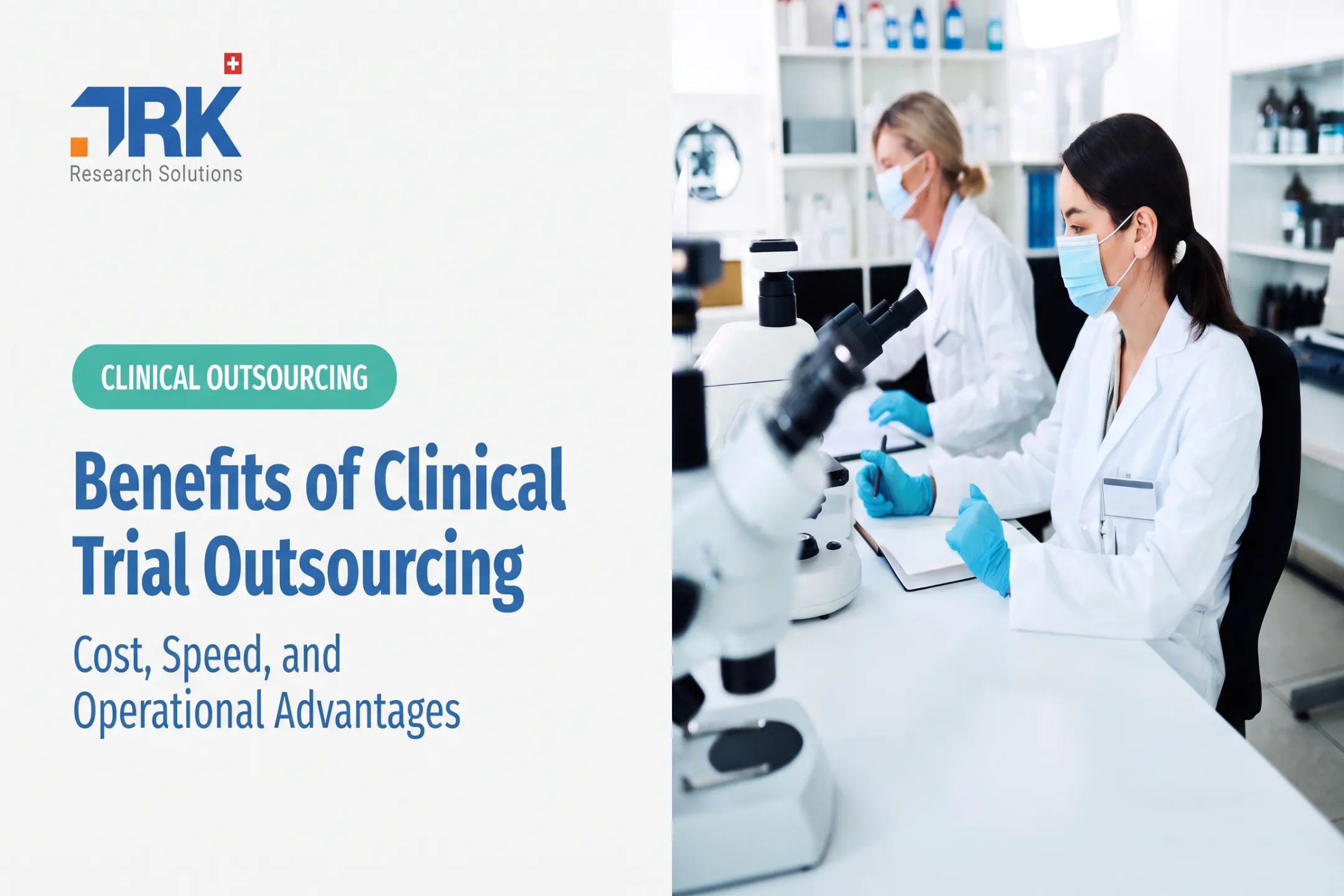 Benefits of Clinical Trial Outsourcing: Cost, Speed, and Operational Advantages