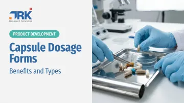 Capsule Dosage Forms: Benefits and Types