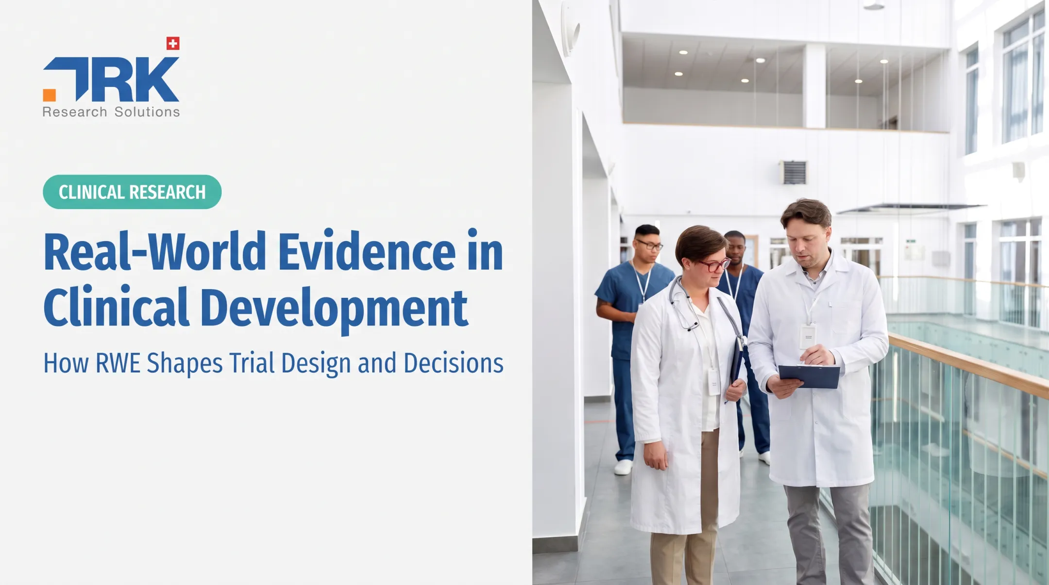 Real-World Evidence in Clinical Development: How RWE Shapes Trial Design and Decisions