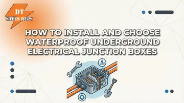 Cover image for How to Install and Choose Waterproof Underground Electrical Junction Boxes