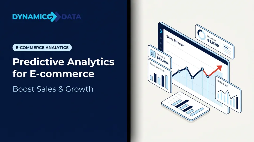 Predictive Analytics for E-commerce: Boost Sales & Growth