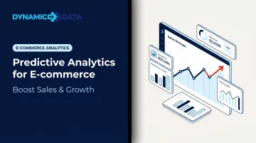 Predictive Analytics for E-commerce: Boost Sales &amp; Growth