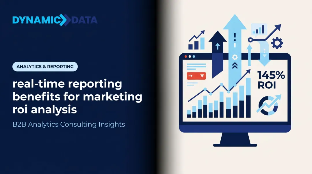 real-time reporting benefits for marketing roi analysis