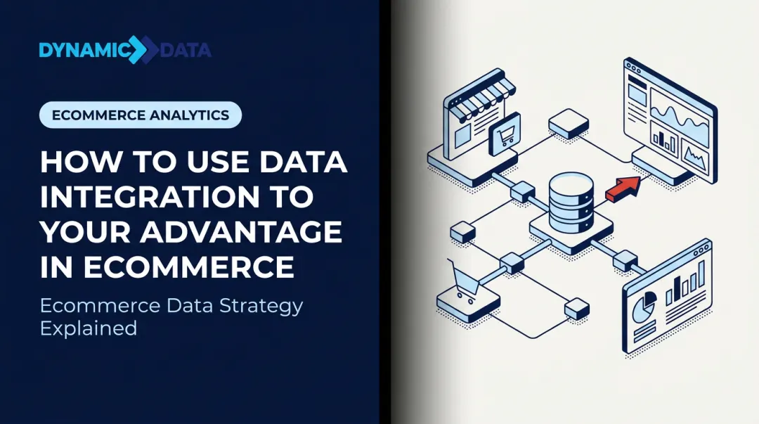 How to Use Data Integration to Your Advantage in Ecommerce