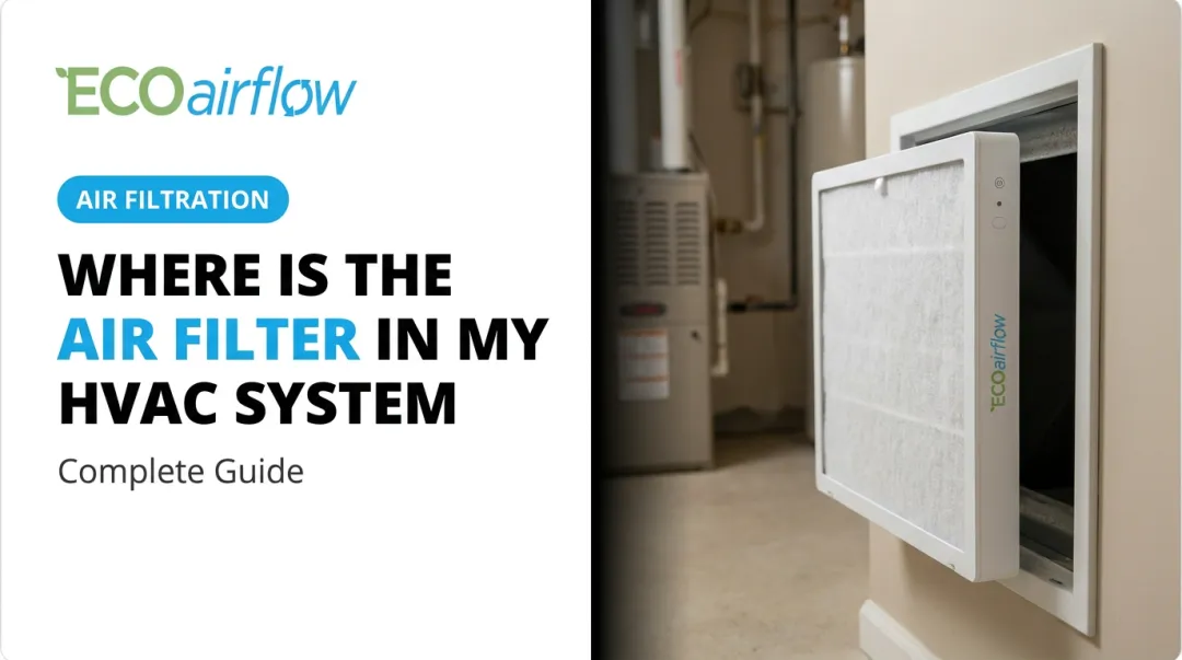 Where is the Air Filter in My HVAC System: Complete Guide