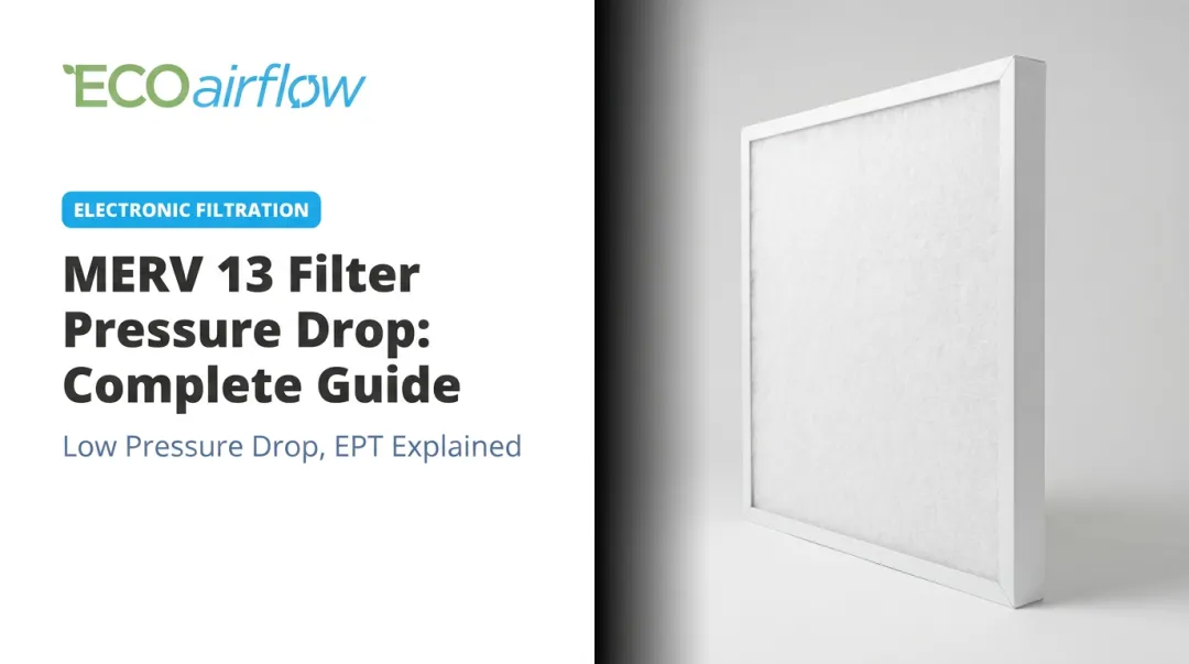 MERV 13 Filter Pressure Drop: Complete Guide