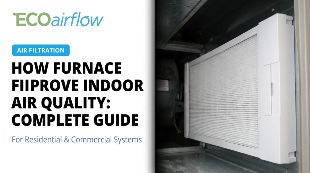 How Furnace Filters Improve Indoor Air Quality: Complete Guide