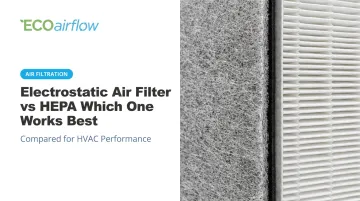 Electrostatic Air Filter vs HEPA Which One Works Best