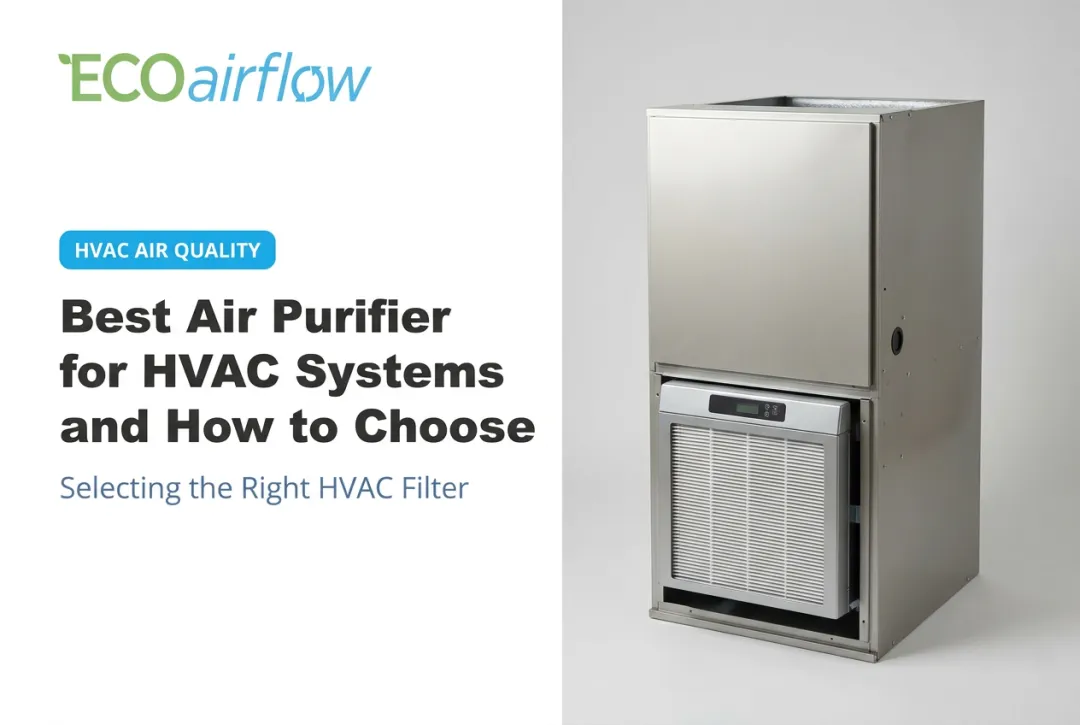 Best Air Purifier for HVAC Systems and How to Choose