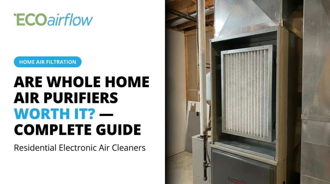 Are Whole Home Air Purifiers Worth It? — Complete Guide