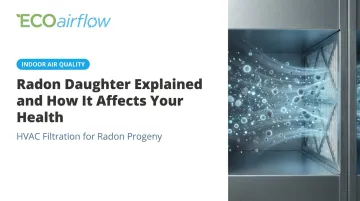 Radon Daughter Explained and How It Affects Your Health