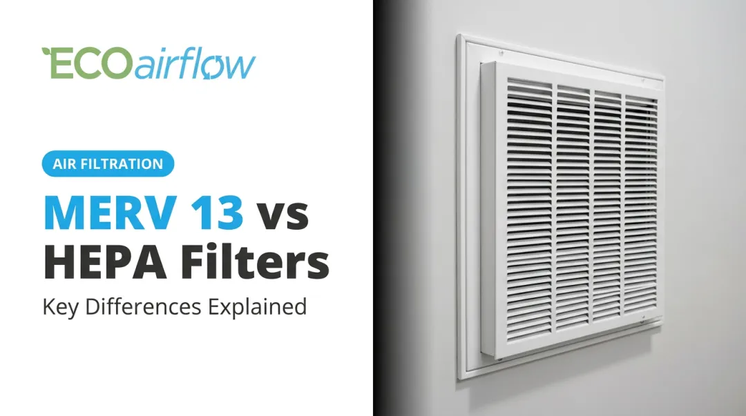 MERV 13 vs HEPA Filters: Key Differences Explained