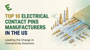 Top 10 Electrical Contact Pins Manufacturers in the US