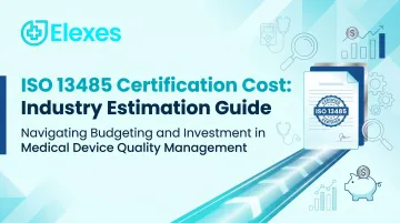 ISO 13485 Certification Cost: Industry Estimation Guide