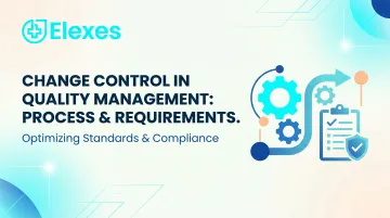 Change Control in Quality Management: Process &amp; Requirements
