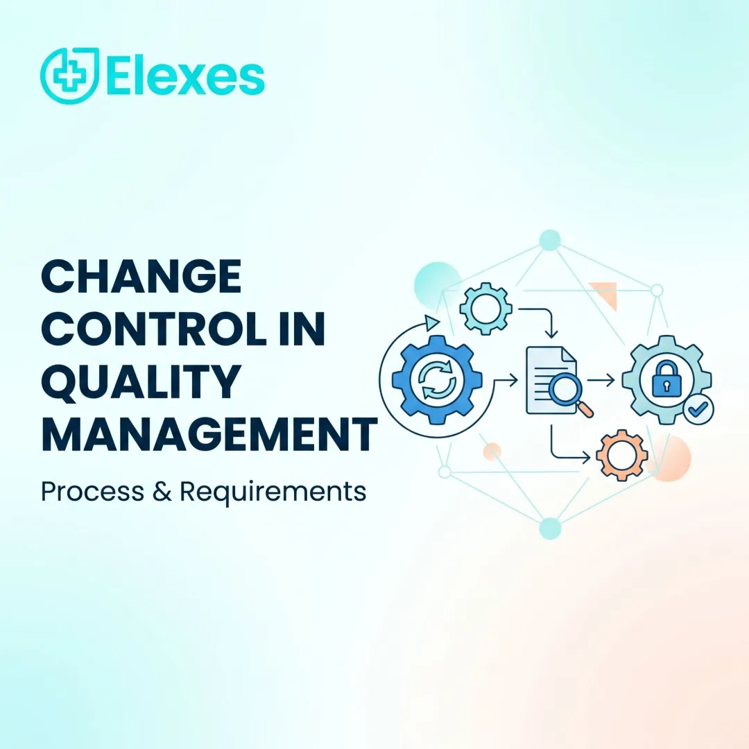 Change Control in Quality Management: Process & Requirements