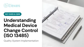 Understanding Medical Device Change Control (ISO 13485)