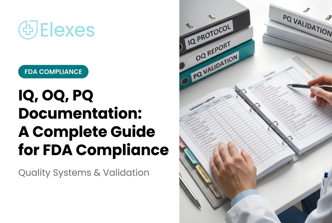 IQ, OQ, PQ Documentation: A Complete Guide for FDA Compliance