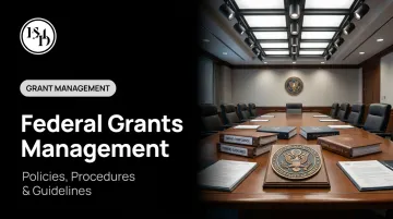 Federal Grants Management: Policies, Procedures &amp; Guidelines