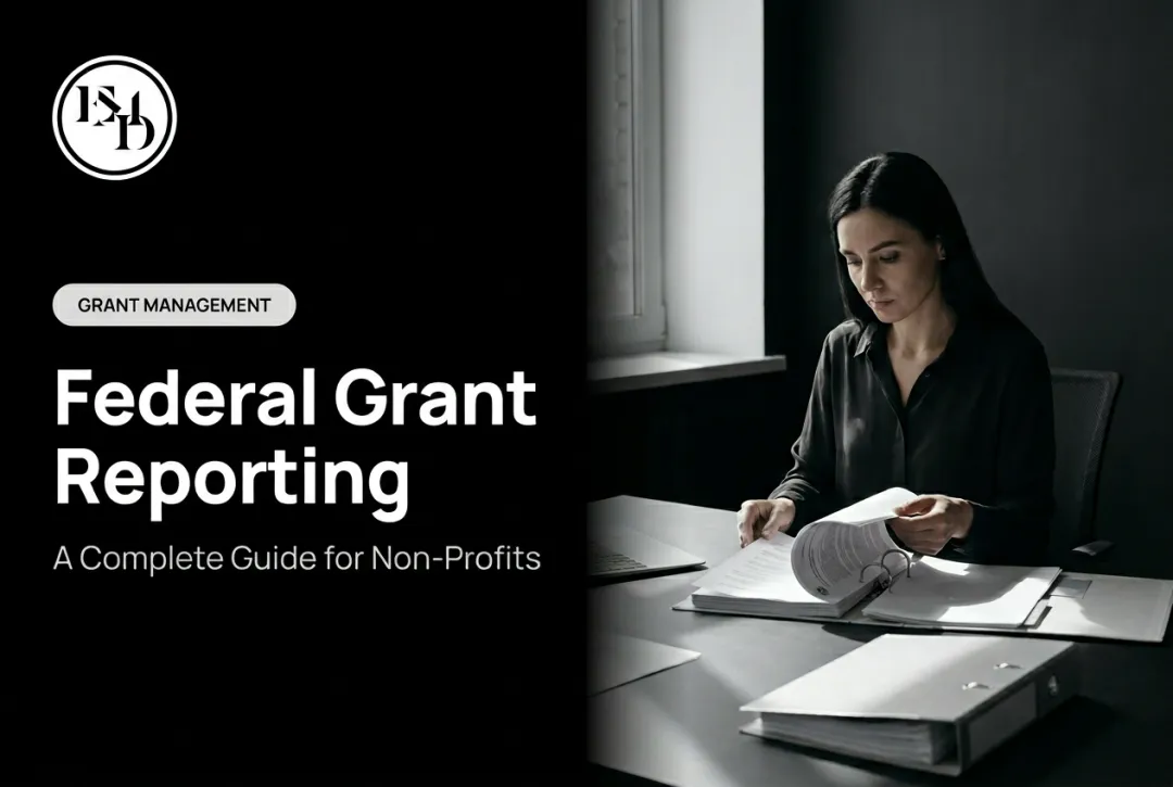 Federal Grant Reporting: A Complete Guide for Non-Profits