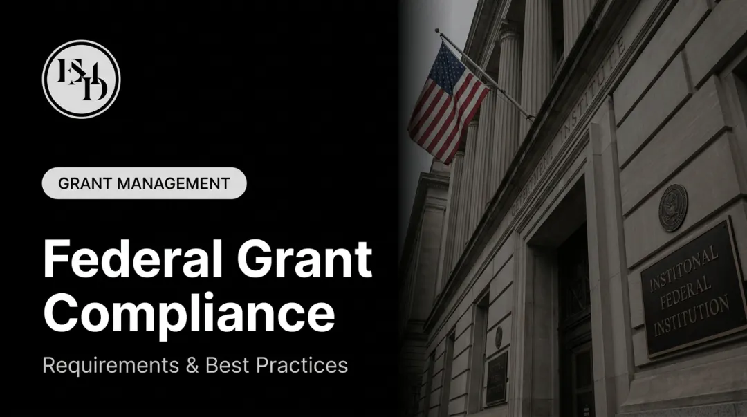 Federal Grant Compliance: Requirements & Best Practices
