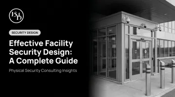Effective Facility Security Design: A Complete Guide