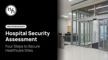 Hospital Security Assessment: Four Steps to Secure Healthcare Sites