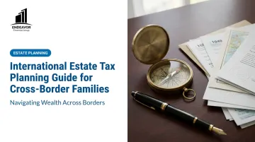 International Estate Tax Planning Guide for Cross-Border Families