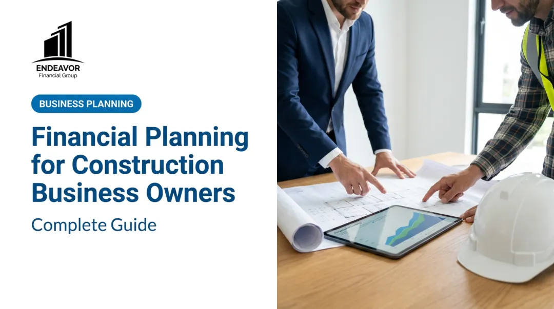 Financial Planning for Construction Business Owners: Complete Guide