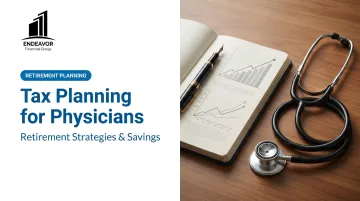 Tax Planning for Physicians: Retirement Strategies & Savings