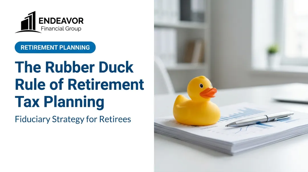 The Rubber Duck Rule of Retirement Tax Planning