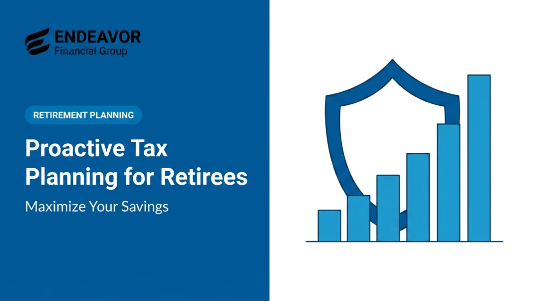 Proactive Tax Planning for Retirees: Maximize Your Savings