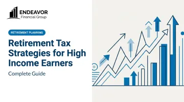 Retirement Tax Strategies for High Income Earners: Complete Guide
