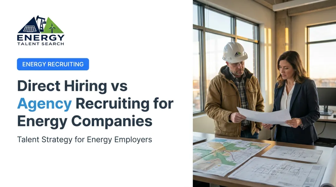 Direct Hiring vs Agency Recruiting for Energy Companies