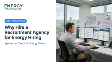 Why Hire a Recruitment Agency for Energy Hiring