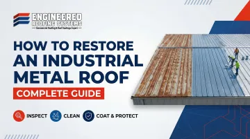 How to Restore an Industrial Metal Roof: Complete Guide