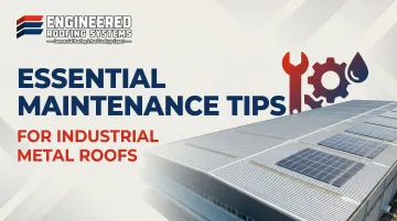 Essential Maintenance Tips for Industrial Metal Roofs