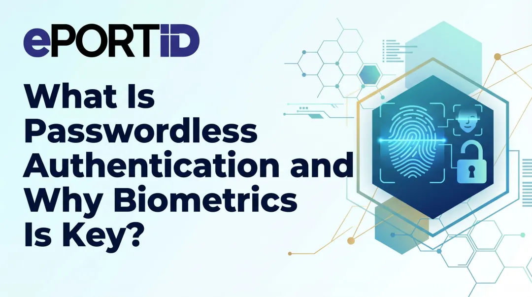What Is Passwordless Authentication and Why Biometrics Is Key?