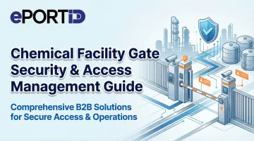 Chemical Facility Gate Security &amp; Access Management Guide