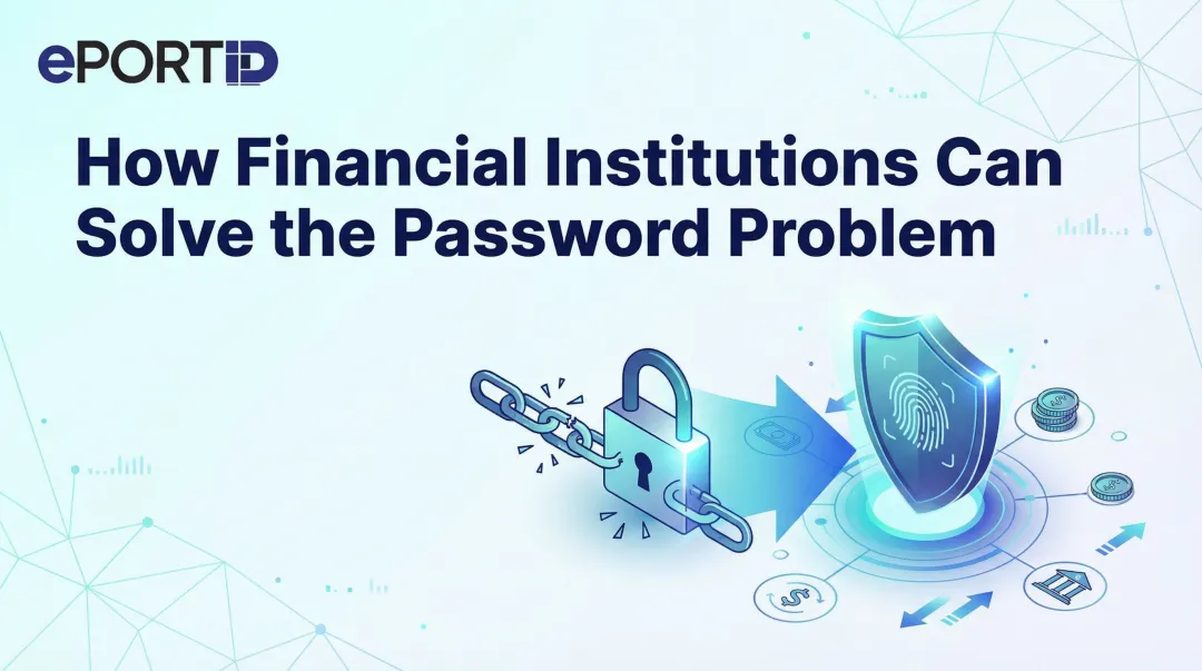 How Financial Institutions Can Solve the Password Problem