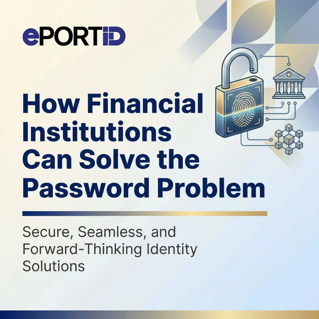 How Financial Institutions Can Solve the Password Problem