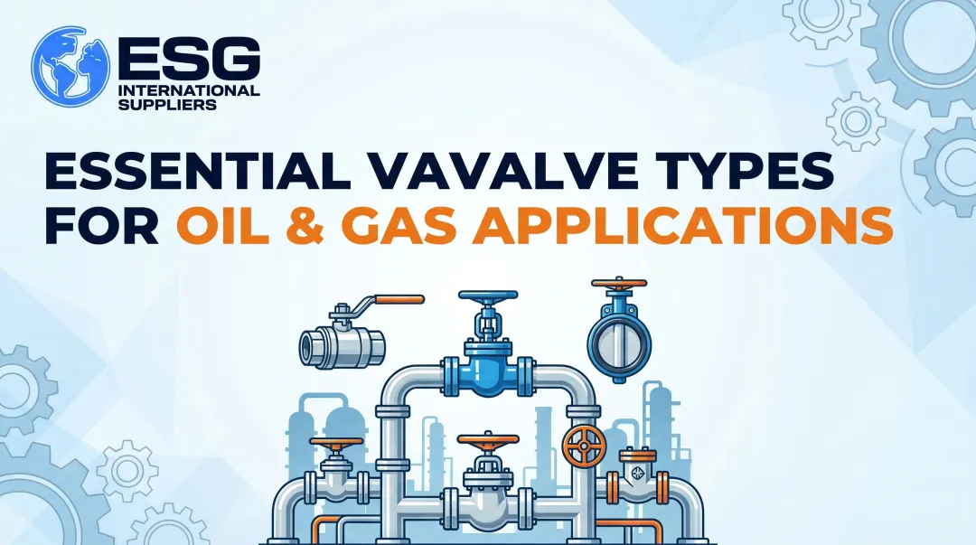 Essential Valve Types for Oil & Gas Applications