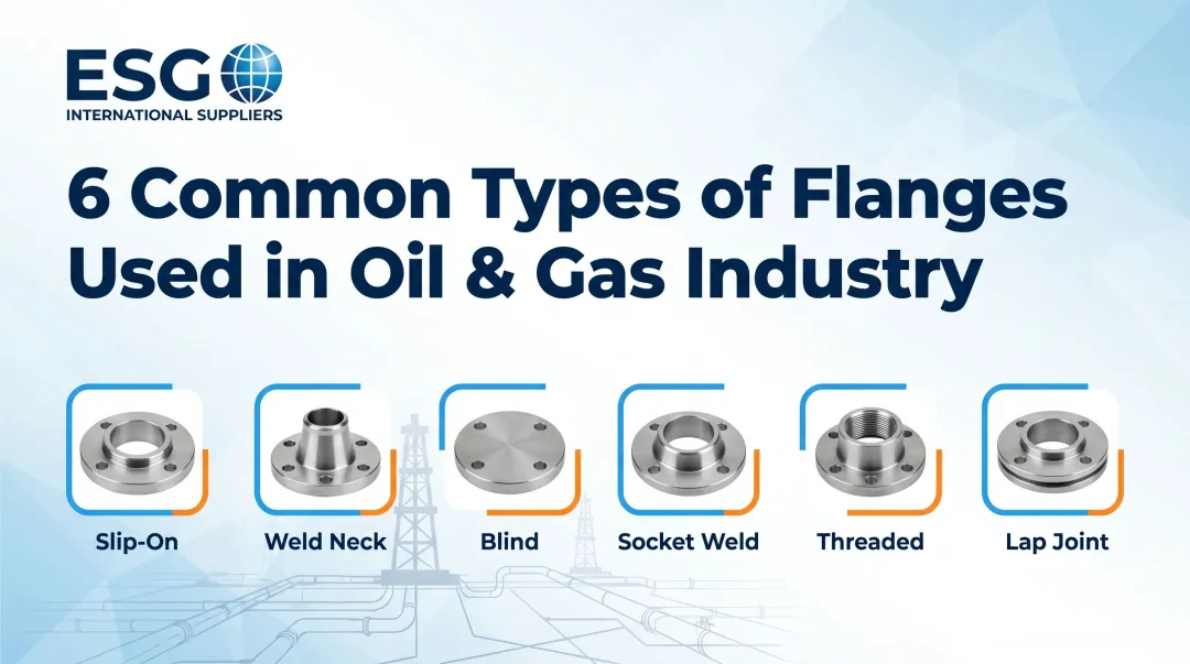 6 Common Types of Flanges Used in Oil & Gas Industry