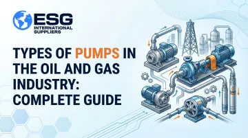 Types of Pumps in the Oil and Gas Industry: Complete Guide