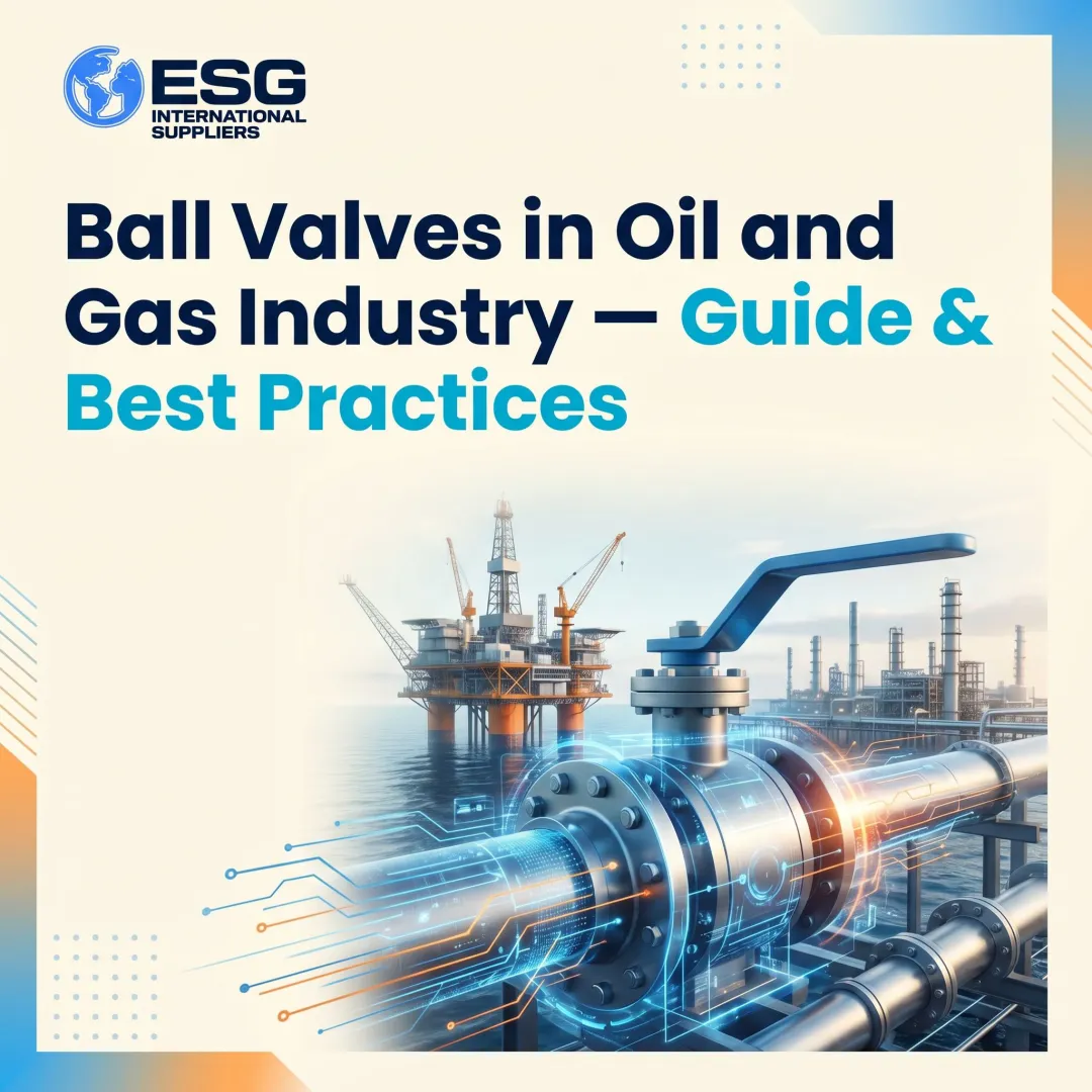 Ball Valves in Oil and Gas Industry — Guide & Best Practices