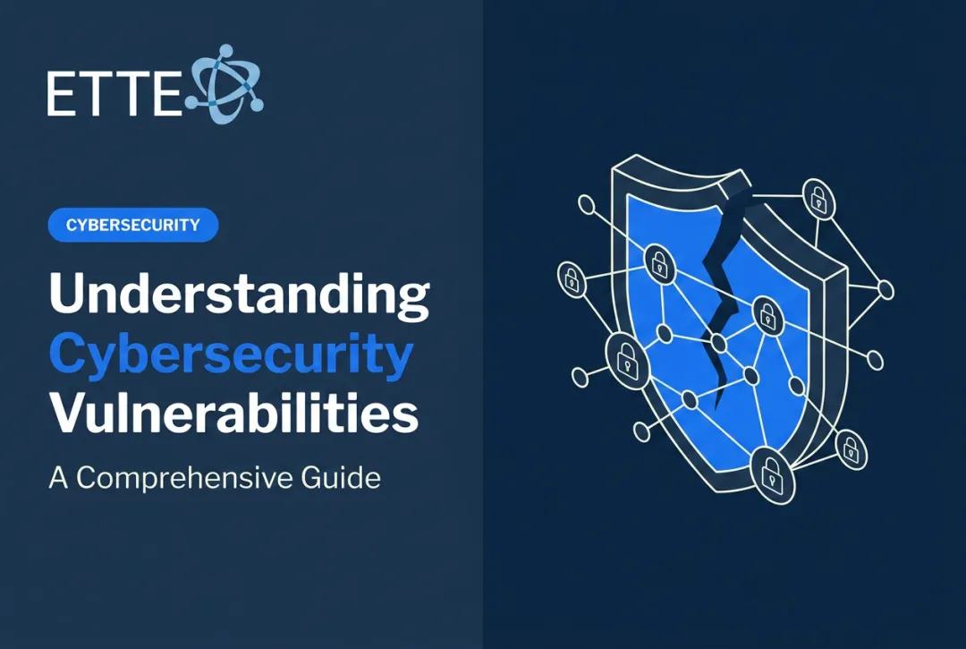 Understanding Cybersecurity Vulnerabilities: A Comprehensive Guide