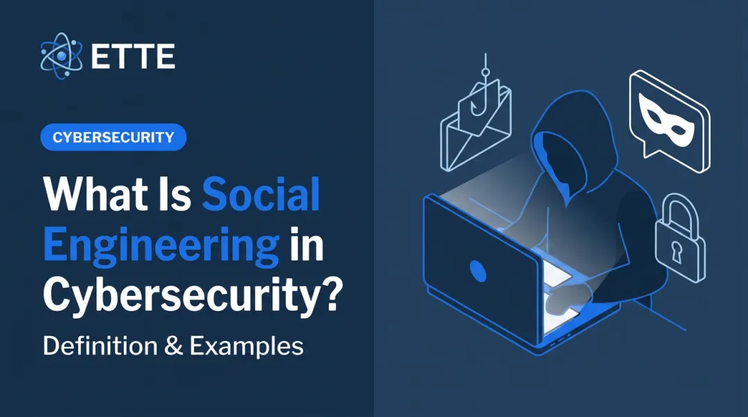 What Is Social Engineering in Cybersecurity? Definition & Examples