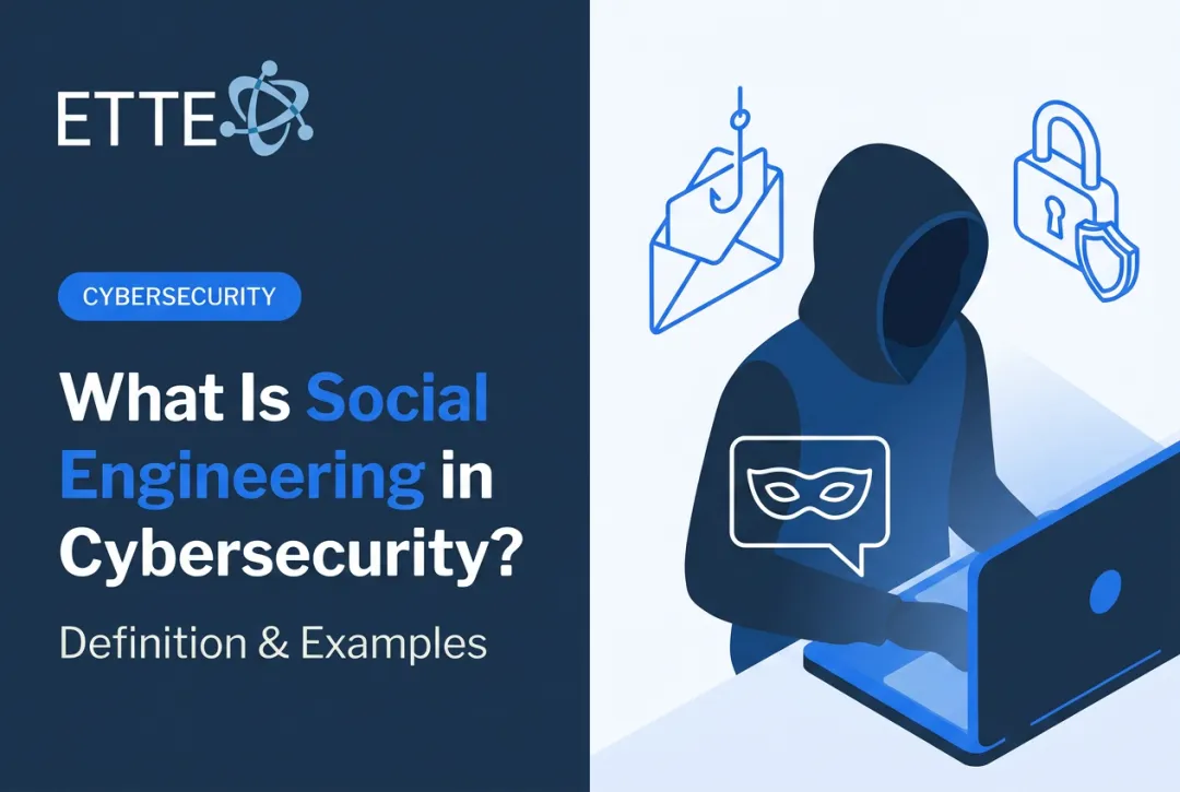What Is Social Engineering in Cybersecurity? Definition & Examples