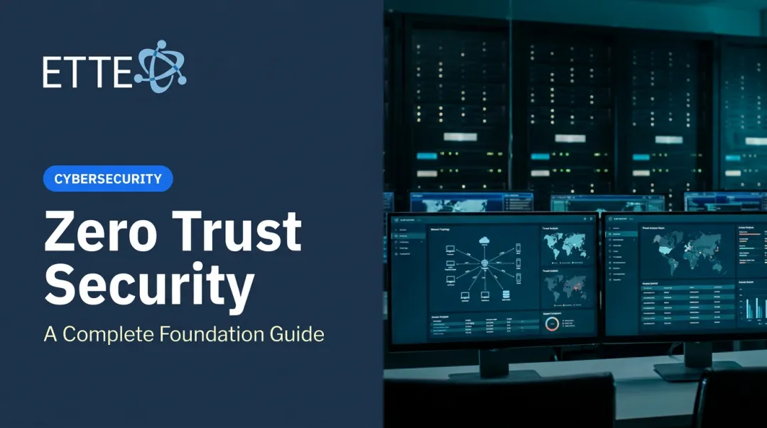 Zero Trust Security: A Complete Foundation Guide